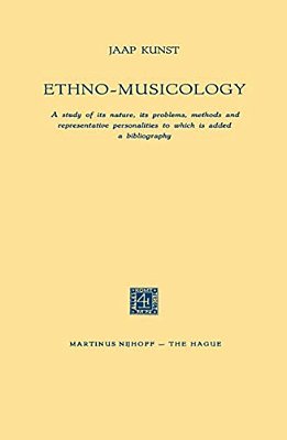 Ethno-Musicology: A Study Of Its Nature, Its Problems, Methods And Representative Personalities To Which Is Added A Bibliography-..