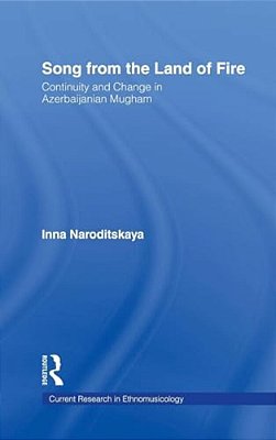 Song From The Land Of Fire: Continuity And Change In Azerbaijanian Mugham [With CD]-..