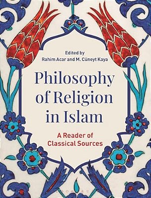 Philosophy Of Religion In Islam: A Reader Of Classical Sources-..