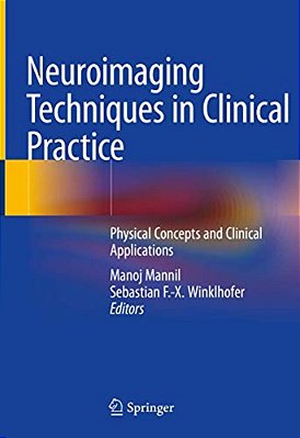 Neuroimaging Techniques In Clinical Practice: Physical Concepts And Clinical Applications-..