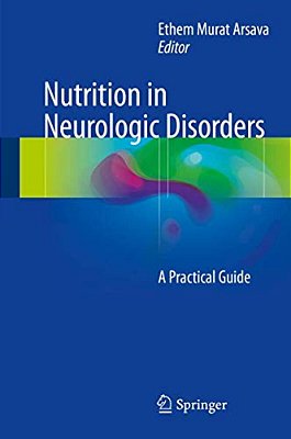 Nutrition In Neurologic Disorders: A Practical Guide-..