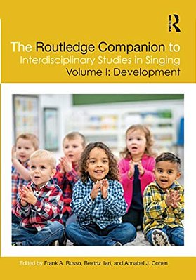 The Routledge Companion To Interdisciplinary Studies In Singing, Volume I: Development-..