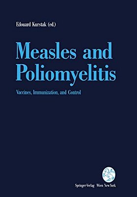 Measles And Poliomyelitis: Vaccines, Immunization, And Control-..
