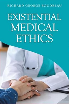 Existential Medical Ethics-..
