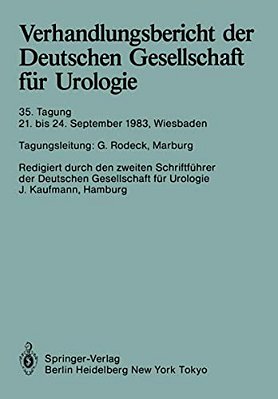 Verhandlungsbericht Der Deutschen Gesellschaft Für Urologie: 21. Bis 24. September 1983, Wiesbaden-..