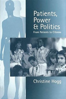 Patients, Power And Politics: From Patients To Citizens-..
