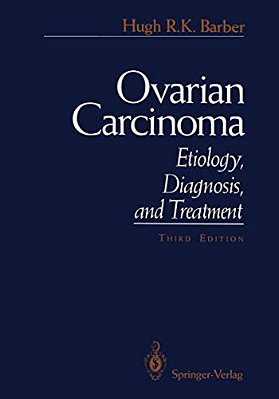 Ovarian Carcinoma: Etiology, Diagnosis, And Treatment-..