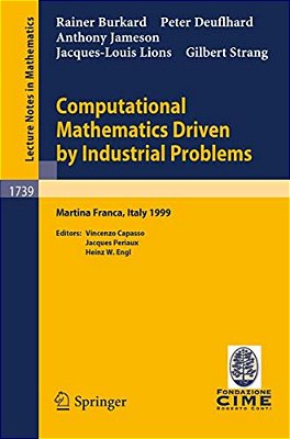 Computational Mathematics Driven By Industrial Problems: Lectures Given At The 1ST Session Of The Centro Internazionale Matematico Estivo (C. I. M. E.) H-..