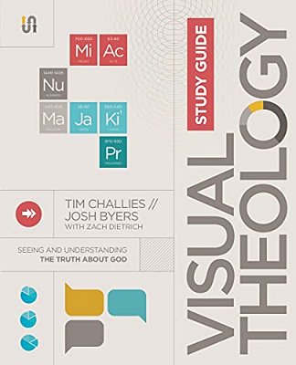 Visual Theology Study Guide: Seeing And Understanding The Truth About God-..