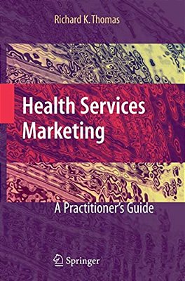 Health Services Marketing: A Practitioner's Guide-..