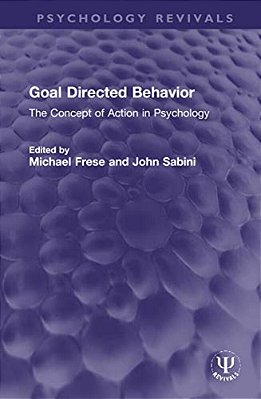 Goal Directed Behavior: The Concept Of Action In Psychology-..