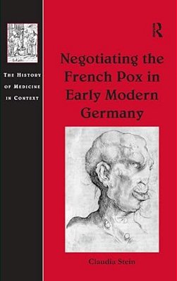 Negotiating The French Pox In Early Modern Germany-..