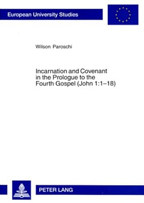 Incarnation And Covenant In The Prologue To The Fourth Gospel (John 1:1-18)-..