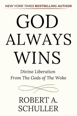 God Always Wins: Divine Liberation From The Gods Of The Woke-..