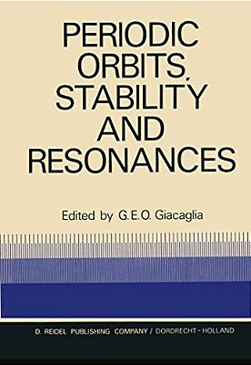 Periodic Orbits, Stability And Resonances: Proceedings Of A Symposium Conducted By The University Of São Paulo, The Technical Institute Of Aeronautics-..