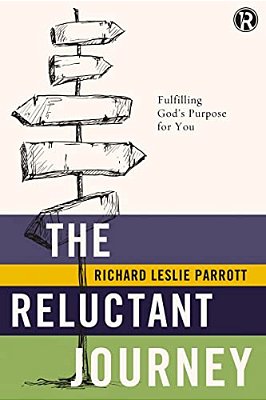 The Reluctant Journey: Fulfilling God's Purpose For You-..