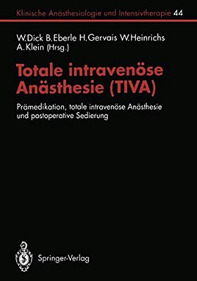 Totale Intravenöse Anästhesie (Tiva): Prämedikation, Totale Intravenöse Anästhesie Und Postoperative Sedierung-..