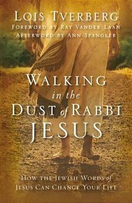 Walking In The Dust Of Rabbi Jesus: How The Jewish Words Of Jesus Can Change Your Life-..