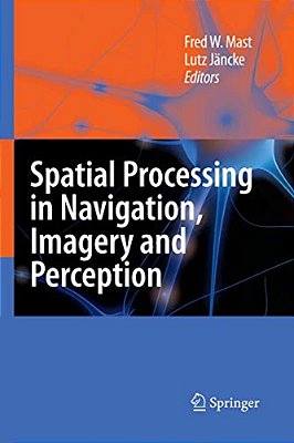 Spatial Processing In Navigation, Imagery And Perception-..