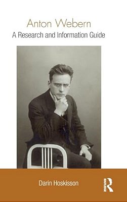 Anton Webern: A Research And Information Guide-..