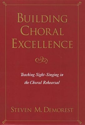 Building Choral Excellence: Teaching Sight-Singing In The Choral Rehearsal-..
