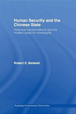 Human Security And The Chinese State: Historical Transformations And The Modern Quest For Sovereignty-..