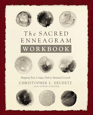The Sacred Enneagram Workbook: Mapping Your Unique Path To Spiritual Growth-..
