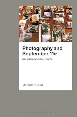 Photography And September 11Th: Spectacle, Memory, Trauma-..