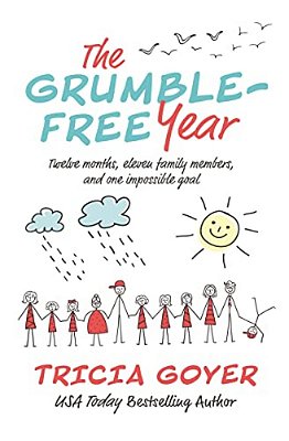 The Grumble-Free Year: Twelve Months, Eleven Family Members, And One Impossible Goal-..