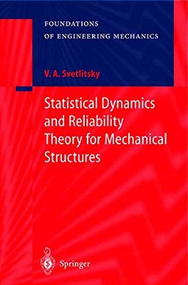 Statistical Dynamics And Reliability Theory For Mechanical Structures-..