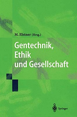 Gentechnik, Ethik Und Gesellschaft-..