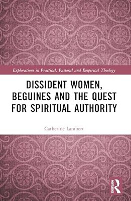 Dissident Women, Beguines, And The Quest For Spiritual Authority-..
