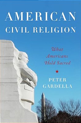 American Civil Religion: What Americans Hold Sacred-..