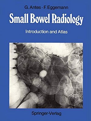 Small Bowel Radiology: Introduction And Atlas-..