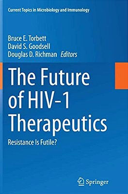 The Future Of Hiv-1 Therapeutics: Resistance Is Futile?-..