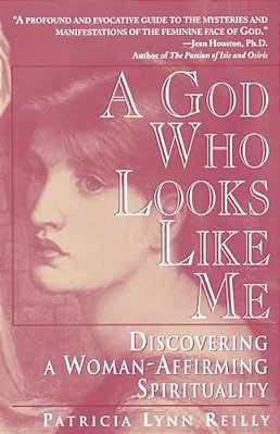 God Who Looks Like Me: Discovering A Woman-Affirming Spirituality-..