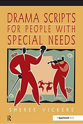 Drama Scripts For People With Special Needs: Inclusive Drama For Pmld, Autistic Spectrum And Special Needs Groups-..