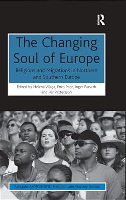 The Changing Soul Of Europe: Religions And Migrations In Northern And Southern Europe-..