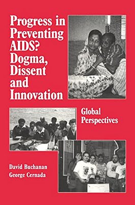 Progress In Preventing Aids?: Dogma, Dissent And Innovation - Global Perspectives-..