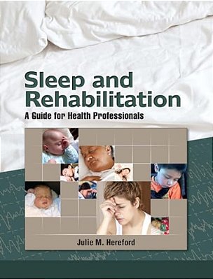 Sleep And Rehabilitation: A Guide For Health Professionals-..