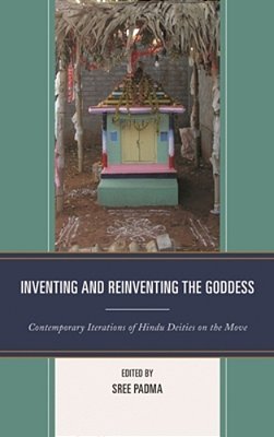 Inventing And Reinventing The Goddess: Contemporary Iterations Of Hindu Deities On The Move-..