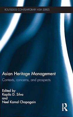 Asian Heritage Management: Contexts, Concerns, And Prospects-..