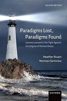 Paradigms Lost, Paradigms Found: Lessons Learned In The Fight Against The Stigma Of Mental Illness-..