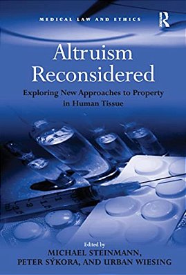Altruism Reconsidered: Exploring New Approaches To Property In Human Tissue-..