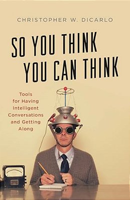 So You Think You Can Think: Tools For Having Intelligent Conversations And Getting Along-..