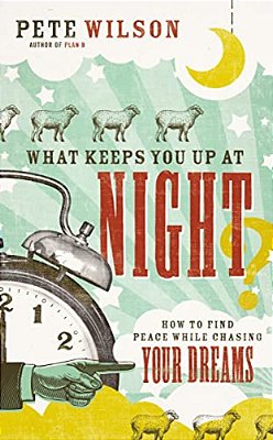 What Keeps You Up At Night?: How To Find Peace While Chasing Your Dreams-..