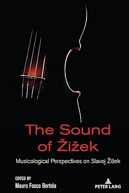 The Sound Of Zizek: Musicological Perspectives On Slavoj Zizek-..