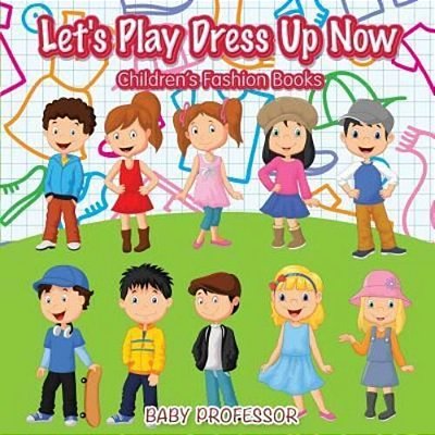 Let's Play Dress Up Now Children's Fashion Books-..