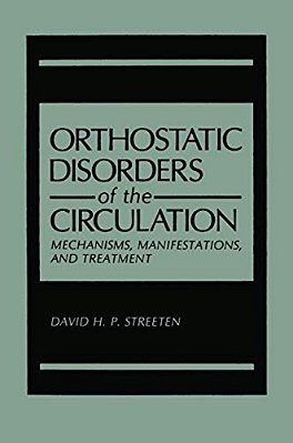 Orthostatic Disorders Of The Circulation: Mechanisms, Manifestations, And Treatment-..
