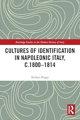 Cultures Of Identification In Napoleonic Italy, C.1800-1814-..